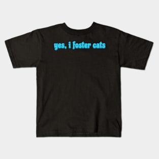 yes, I foster cats Kids T-Shirt